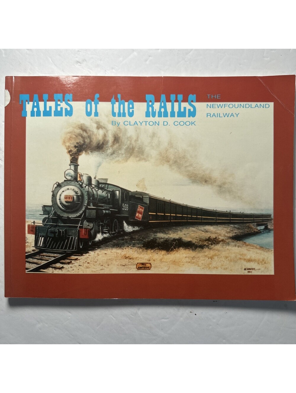 Tales of the Rails Newfoundland Railway Clayton D Cook 1991 Newfoundland History